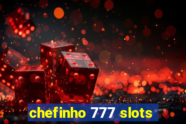 chefinho 777 slots